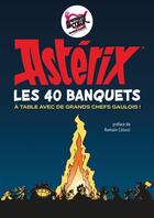 Couverture du livre « Astérix, les 40 banquets : À table avec de grands chefs gaulois ! » de Rene Goscinny et Albert Uderzo aux éditions Albert Rene