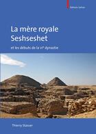 Couverture du livre « La mère royale Seshseshet et les débuts de VIe dynastie » de Thierry Stasser aux éditions Safran Bruxelles