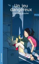 Couverture du livre « Un jeu dangereux » de Chrystine Brouillet aux éditions Les Editions De La Courte Echelle