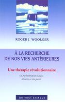 Couverture du livre « A la recherche de nos vies anterieures » de Roger J. Woolger aux éditions Exergue