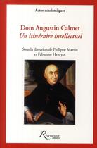 Couverture du livre « Dom Augustin Calmet ; un itinéraire intellectuel » de Philippe Martin aux éditions Riveneuve