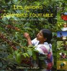 Couverture du livre « Les jardins du monde équitable » de Comar/Eberhart aux éditions Le Layeur