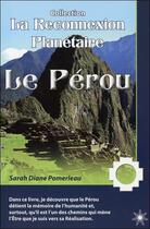 Couverture du livre « La reconnexion planétaire ; le Pérou » de Sarah-Diane Pomerleau aux éditions Atma