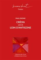 Couverture du livre « Créon, suivi de loin d'Antigone » de Paul Emond aux éditions Les Oiseaux De Nuit