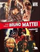 Couverture du livre « Bruno Mattei ; itinéraires bis » de David Didelot aux éditions Artus Livres