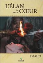 Couverture du livre « L'élan de votre coeur » de Emaho aux éditions Editions De L'emeraude