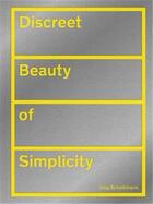 Couverture du livre « Jorg schellmann discreet beauty of simplicity /anglais/allemand » de  aux éditions Hatje Cantz