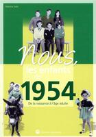 Couverture du livre « Nous, les enfants de : 1954 ; de la naissance à l'âge adulte » de Martine Salvi aux éditions Wartberg