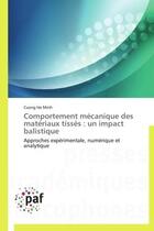 Couverture du livre « Comportement mécanique des matériaux tissés : un impact balistique ; approches expérimentale, numérique et analytique » de Cuong Ha Minh aux éditions Presses Academiques Francophones