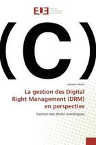 Couverture du livre « La gestion des digital right management (drm) en perspective - gestion des droits numeriques » de Perrin Herwann aux éditions Editions Universitaires Europeennes