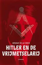 Couverture du livre « Hitler en de vrijmetselarij » de Arnaud De La Croix aux éditions Terra - Lannoo, Uitgeverij