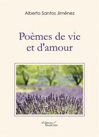 Couverture du livre « Poèmes de vie et d'amour » de Alberto Santos Jimenez aux éditions Baudelaire