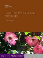 Couverture du livre « Traité de l'Éducation des filles » de Fenelon aux éditions Presses Electroniques De France