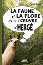 Couverture du livre « La faune et la flore dans l'oeuvre d'Hergé » de Patrick Merand aux éditions 1000 Sabords