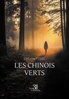 Couverture du livre « Les chinois verts » de Christine Fidjel aux éditions Les Trois Colonnes