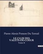 Couverture du livre « LE CLUB DES VALETS-DE-COEUR : Tome II » de Pierre Alexis Ponson Du Terrail aux éditions Culturea