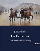 Couverture du livre « Les Corneilles : Un roman de J.-H. Rosny » de J.-H. Rosny aux éditions Culturea