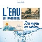 Couverture du livre « L'eau en Normandie, des mares au robinet » de Jerome Chaib aux éditions Wooz Editions