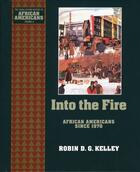 Couverture du livre « Into the Fire: African Americans Since 1970 » de Kelley Robin D G aux éditions Oxford University Press Usa