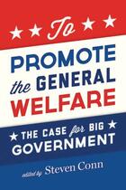 Couverture du livre « To Promote the General Welfare: The Case for Big Government » de Steven Conn aux éditions Oxford University Press Usa