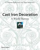 Couverture du livre « Cast iron decoration a world survey » de Robertson aux éditions Thames & Hudson