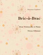 Couverture du livre « Bric-a-brac pour violoncelle et piano » de Rambert Marianne aux éditions Lulu