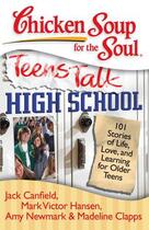 Couverture du livre « Chicken Soup for the Soul: Teens Talk High School » de Newmark Amy aux éditions Chicken Soup For The Soul