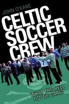 Couverture du livre « Celtic Soccer Crew » de O'Kane John aux éditions Blake John Digital