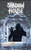 Couverture du livre « Shadow House ; la maison des ombres T.2 ; cache-cache mortel » de Dan Poblocki aux éditions Hachette Romans