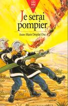 Couverture du livre « Je serai pompier » de Desplat-Duc-A.M aux éditions Le Livre De Poche Jeunesse