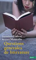 Couverture du livre « Questions générales de littérature » de Emmanuel Fraisse et Bernard Mouralis aux éditions Points