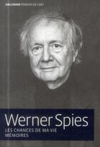 Couverture du livre « Les chances de ma vie ; mémoires » de Werner Spies aux éditions Gallimard