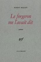 Couverture du livre « Le forgeron me l'avait dit / mots princiers » de Robert Mallet aux éditions Gallimard