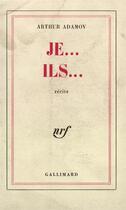 Couverture du livre « Je... ils... » de Arthur Adamov aux éditions Gallimard