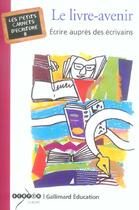 Couverture du livre « Le livre-avenir - ecrire aupres des ecrivains » de Lanot aux éditions Gallimard
