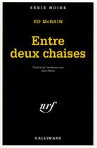 Couverture du livre « Entre deux chaises » de Ed Mcbain aux éditions Gallimard