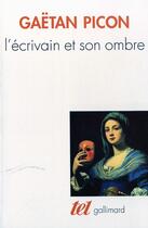 Couverture du livre « L'écrivain et son ombre » de Gaetan Picon aux éditions Gallimard
