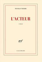 Couverture du livre « L'acteur » de Nicolas Texier aux éditions Gallimard