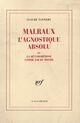 Couverture du livre « Malraux l'agnostique absolu ou la metamorphose comme loi du monde » de Claude Tannery aux éditions Gallimard (patrimoine Numerise)