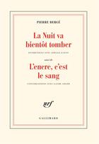 Couverture du livre « La nuit va bientôt tomber ; l'encre, c'est le sang » de Laure Adler et Pierre Berger et Joelle Gayot aux éditions Gallimard