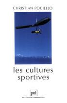 Couverture du livre « Les cultures sportives (3e édition) » de Christian Pociello aux éditions Puf