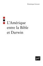 Couverture du livre « L'Amérique entre la bible et Darwin (2e édition) » de Dominique Lecourt aux éditions Puf