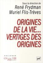 Couverture du livre « Origines de la vie... vertiges des origines » de Rene Frydman et Muriel Flis-Treves aux éditions Puf