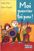 Couverture du livre « Moi guerrier toi pou ! » de Tibo/Franek G/C aux éditions Casterman