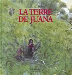 Couverture du livre « La terre de Juana » de Claude K. Dubois aux éditions Ecole Des Loisirs