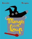 Couverture du livre « Manger un loup » de Cedric Ramadier et Vincent Bourgeau aux éditions Ecole Des Loisirs