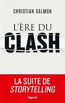 Couverture du livre « L'ère du clash » de Christian Salmon aux éditions Fayard