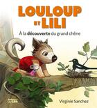 Couverture du livre « Louloup et Lili : à la découverte du grand chêne » de Virginie Sanchez aux éditions Lito