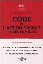 Couverture du livre « Code de l'action sociale et des familles ; annoté et commenté (édition 2017) » de Michel Borgetto et Robert Lafore et Armelle Mavoka-Isana aux éditions Dalloz