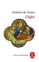 Couverture du livre « Cligès » de Chretien De Troyes aux éditions Le Livre De Poche